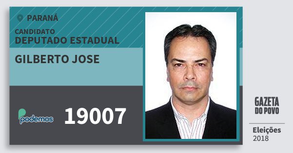 Santinho Gilberto Jose 19007 (PODE) Deputado Estadual | Paraná | Eleições 2018 Santinho Gilberto Jose 19007 (PODE) Deputado Estadual | Paraná | Eleições 2018