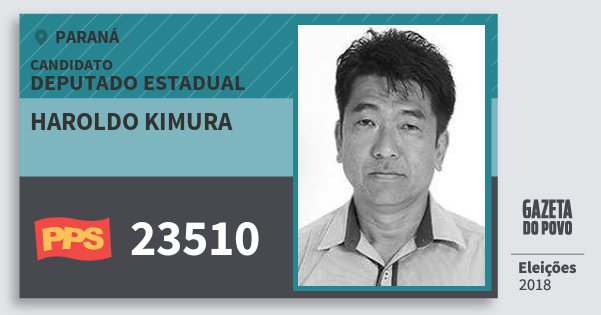 Santinho Haroldo Kimura 23510 (PPS) Deputado Estadual | Paraná | Eleições 2018 Santinho Haroldo Kimura 23510 (PPS) Deputado Estadual | Paraná | Eleições 2018