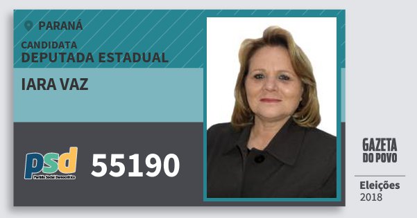 Santinho Iara Vaz 55190 (PSD) Deputada Estadual | Paraná | Eleições 2018 Santinho Iara Vaz 55190 (PSD) Deputada Estadual | Paraná | Eleições 2018