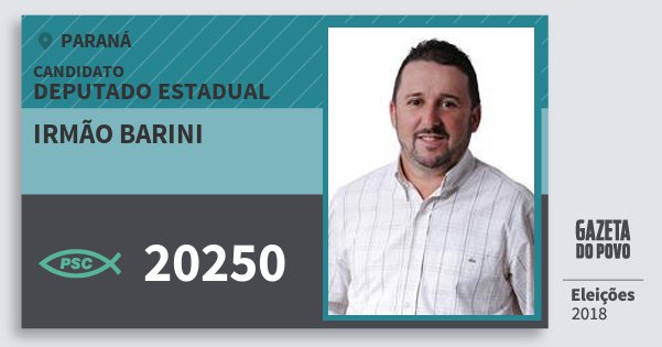 Santinho Irmão Barini 20250 (PSC) Deputado Estadual | Paraná | Eleições 2018 Santinho Irmão Barini 20250 (PSC) Deputado Estadual | Paraná | Eleições 2018