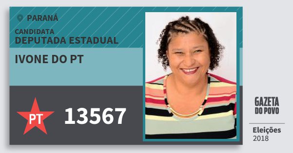 Santinho Ivone do Pt 13567 (PT) Deputada Estadual | Paraná | Eleições 2018 Santinho Ivone do Pt 13567 (PT) Deputada Estadual | Paraná | Eleições 2018