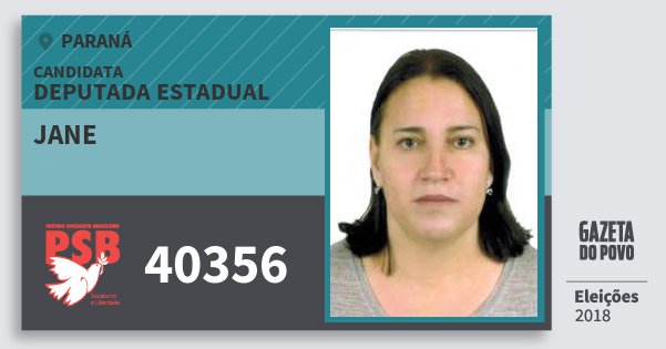 Santinho Jane 40356 (PSB) Deputada Estadual | Paraná | Eleições 2018 Santinho Jane 40356 (PSB) Deputada Estadual | Paraná | Eleições 2018