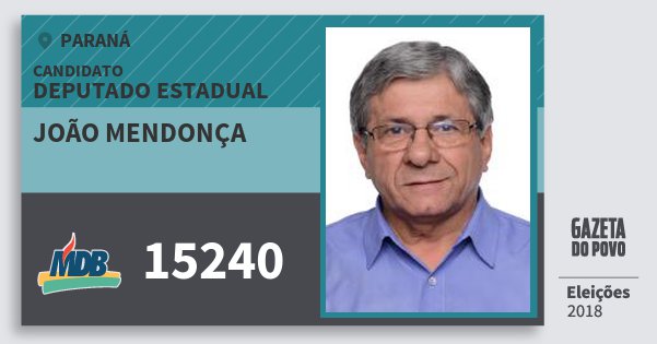 Santinho João Mendonça 15240 (MDB) Deputado Estadual | Paraná | Eleições 2018 Santinho João Mendonça 15240 (MDB) Deputado Estadual | Paraná | Eleições 2018