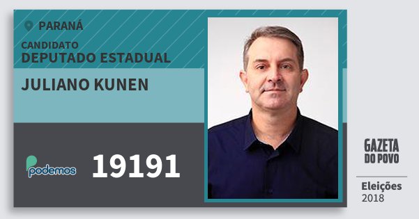 Santinho Juliano Kunen 19191 (PODE) Deputado Estadual | Paraná | Eleições 2018 Santinho Juliano Kunen 19191 (PODE) Deputado Estadual | Paraná | Eleições 2018
