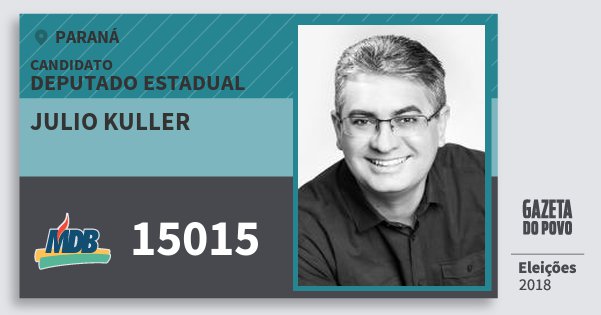 Santinho Julio Kuller 15015 (MDB) Deputado Estadual | Paraná | Eleições 2018 Santinho Julio Kuller 15015 (MDB) Deputado Estadual | Paraná | Eleições 2018