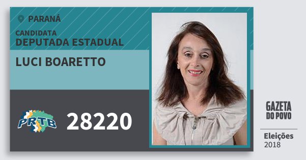 Santinho Luci Boaretto 28220 (PRTB) Deputada Estadual | Paraná | Eleições 2018 Santinho Luci Boaretto 28220 (PRTB) Deputada Estadual | Paraná | Eleições 2018