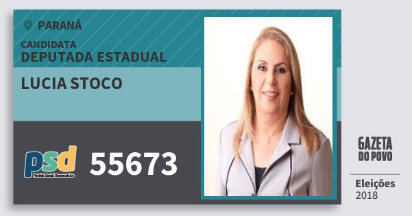 Santinho Lucia Stoco 55673 (PSD) Deputada Estadual | Paraná | Eleições 2018 Santinho Lucia Stoco 55673 (PSD) Deputada Estadual | Paraná | Eleições 2018