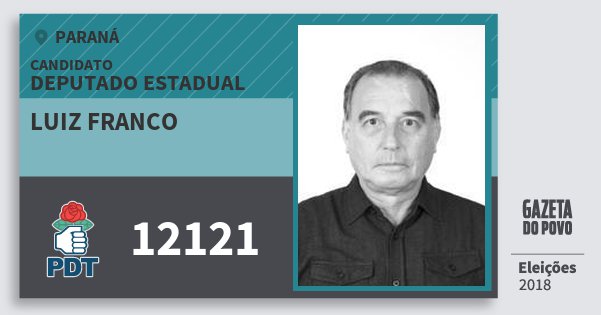 Santinho Luiz Franco 12121 (PDT) Deputado Estadual | Paraná | Eleições 2018 Santinho Luiz Franco 12121 (PDT) Deputado Estadual | Paraná | Eleições 2018