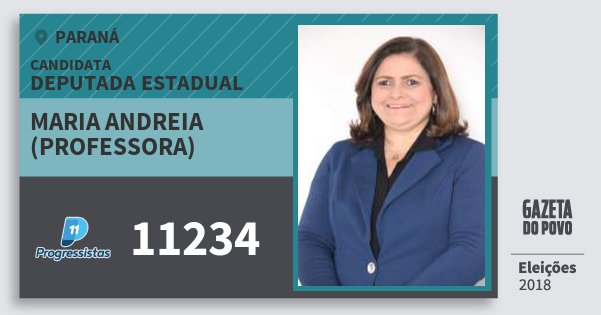 Santinho Maria Andreia (Professora) 11234 (PP) Deputada Estadual | Paraná | Eleições 2018 Santinho Maria Andreia (Professora) 11234 (PP) Deputada Estadual | Paraná | Eleições 2018