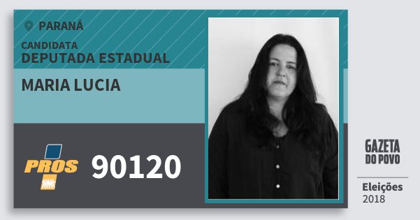Santinho Maria Lucia 90120 (PROS) Deputada Estadual | Paraná | Eleições 2018 Santinho Maria Lucia 90120 (PROS) Deputada Estadual | Paraná | Eleições 2018