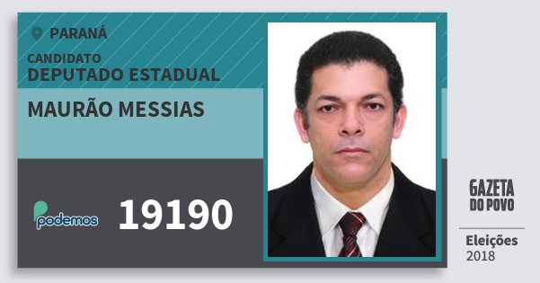 Santinho Maurão Messias 19190 (PODE) Deputado Estadual | Paraná | Eleições 2018 Santinho Maurão Messias 19190 (PODE) Deputado Estadual | Paraná | Eleições 2018