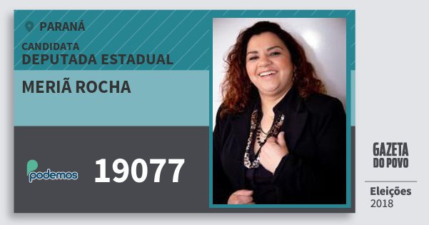 Santinho Meriã Rocha 19077 (PODE) Deputada Estadual | Paraná | Eleições 2018 Santinho Meriã Rocha 19077 (PODE) Deputada Estadual | Paraná | Eleições 2018