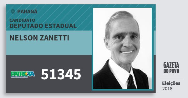 Santinho Nelson Zanetti 51345 (PATRI) Deputado Estadual | Paraná | Eleições 2018 Santinho Nelson Zanetti 51345 (PATRI) Deputado Estadual | Paraná | Eleições 2018