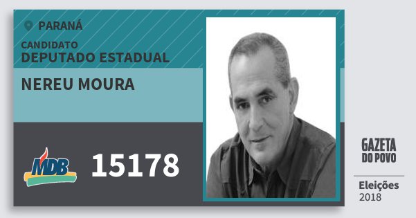 Santinho Nereu Moura 15178 (MDB) Deputado Estadual | Paraná | Eleições 2018 Santinho Nereu Moura 15178 (MDB) Deputado Estadual | Paraná | Eleições 2018
