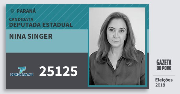 Santinho Nina Singer 25125 (DEM) Deputada Estadual | Paraná | Eleições 2018 Santinho Nina Singer 25125 (DEM) Deputada Estadual | Paraná | Eleições 2018