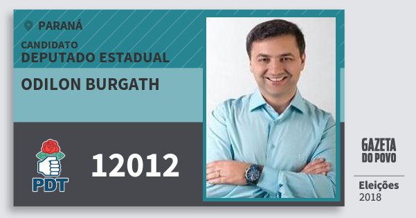Santinho Odilon Burgath 12012 (PDT) Deputado Estadual | Paraná | Eleições 2018 Santinho Odilon Burgath 12012 (PDT) Deputado Estadual | Paraná | Eleições 2018