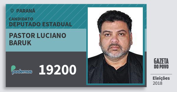 Santinho Pastor Luciano Baruk 19200 (PODE) Deputado Estadual | Paraná | Eleições 2018 Santinho Pastor Luciano Baruk 19200 (PODE) Deputado Estadual | Paraná | Eleições 2018