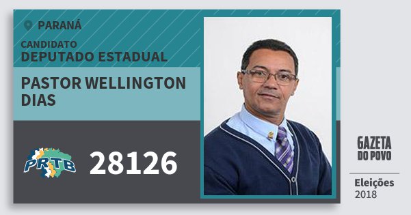 Santinho Pastor Wellington Dias 28126 (PRTB) Deputado Estadual | Paraná | Eleições 2018 Santinho Pastor Wellington Dias 28126 (PRTB) Deputado Estadual | Paraná | Eleições 2018