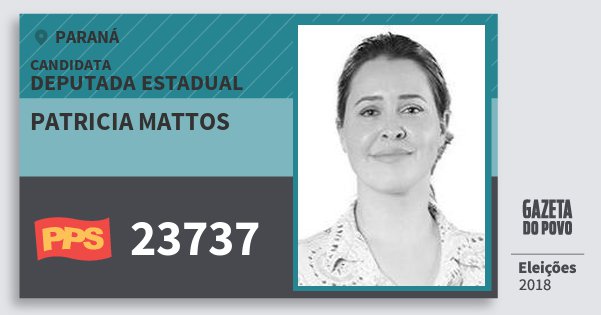 Santinho Patricia Mattos 23737 (PPS) Deputada Estadual | Paraná | Eleições 2018 Santinho Patricia Mattos 23737 (PPS) Deputada Estadual | Paraná | Eleições 2018
