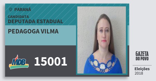 Santinho Pedagoga Vilma 15001 (MDB) Deputada Estadual | Paraná | Eleições 2018 Santinho Pedagoga Vilma 15001 (MDB) Deputada Estadual | Paraná | Eleições 2018