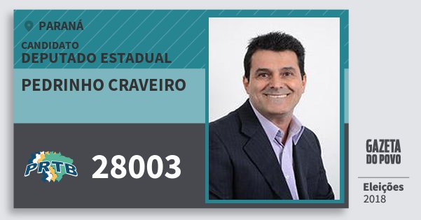 Santinho Pedrinho Craveiro 28003 (PRTB) Deputado Estadual | Paraná | Eleições 2018 Santinho Pedrinho Craveiro 28003 (PRTB) Deputado Estadual | Paraná | Eleições 2018