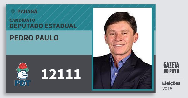 Santinho Pedro Paulo 12111 (PDT) Deputado Estadual | Paraná | Eleições 2018 Santinho Pedro Paulo 12111 (PDT) Deputado Estadual | Paraná | Eleições 2018