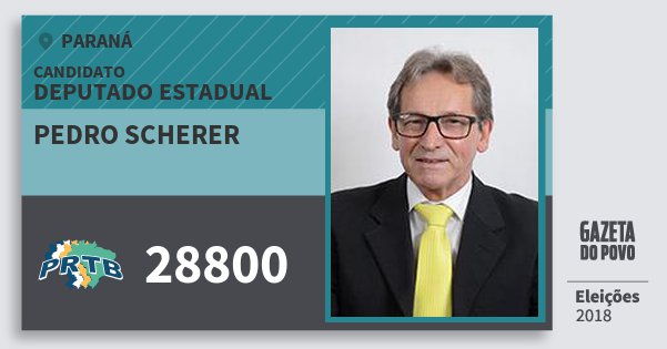 Santinho Pedro Scherer 28800 (PRTB) Deputado Estadual | Paraná | Eleições 2018 Santinho Pedro Scherer 28800 (PRTB) Deputado Estadual | Paraná | Eleições 2018