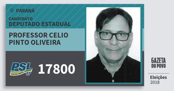 Santinho Professor Celio Pinto Oliveira 17800 (PSL) Deputado Estadual | Paraná | Eleições 2018 Santinho Professor Celio Pinto Oliveira 17800 (PSL) Deputado Estadual | Paraná | Eleições 2018