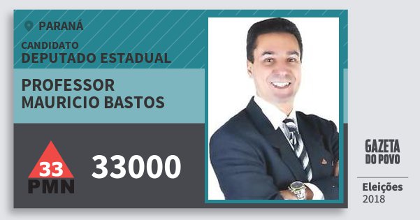 Santinho Professor Mauricio Bastos 33000 (PMN) Deputado Estadual | Paraná | Eleições 2018 Santinho Professor Mauricio Bastos 33000 (PMN) Deputado Estadual | Paraná | Eleições 2018