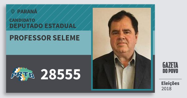 Santinho Professor Seleme 28555 (PRTB) Deputado Estadual | Paraná | Eleições 2018 Santinho Professor Seleme 28555 (PRTB) Deputado Estadual | Paraná | Eleições 2018