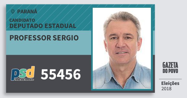 Santinho Professor Sergio 55456 (PSD) Deputado Estadual | Paraná | Eleições 2018 Santinho Professor Sergio 55456 (PSD) Deputado Estadual | Paraná | Eleições 2018