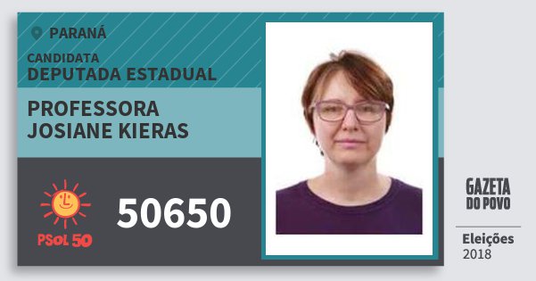 Santinho Professora Josiane Kieras 50650 (PSOL) Deputada Estadual | Paraná | Eleições 2018 Santinho Professora Josiane Kieras 50650 (PSOL) Deputada Estadual | Paraná | Eleições 2018