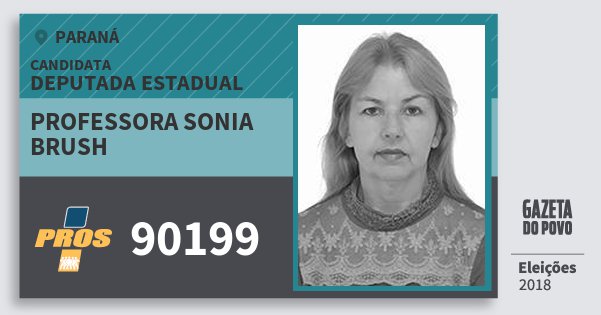 Santinho Professora Sonia Brush 90199 (PROS) Deputada Estadual | Paraná | Eleições 2018 Santinho Professora Sonia Brush 90199 (PROS) Deputada Estadual | Paraná | Eleições 2018