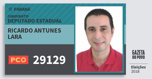Santinho Ricardo Antunes Lara 29129 (PCO) Deputado Estadual | Paraná | Eleições 2018 Santinho Ricardo Antunes Lara 29129 (PCO) Deputado Estadual | Paraná | Eleições 2018