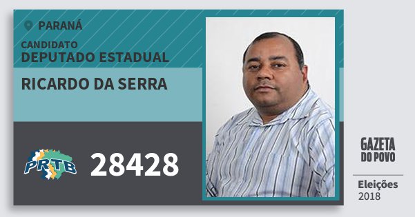 Santinho Ricardo da Serra 28428 (PRTB) Deputado Estadual | Paraná | Eleições 2018 Santinho Ricardo da Serra 28428 (PRTB) Deputado Estadual | Paraná | Eleições 2018