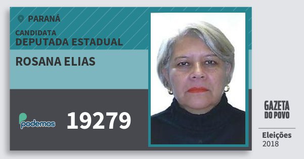 Santinho Rosana Elias 19279 (PODE) Deputada Estadual | Paraná | Eleições 2018 Santinho Rosana Elias 19279 (PODE) Deputada Estadual | Paraná | Eleições 2018
