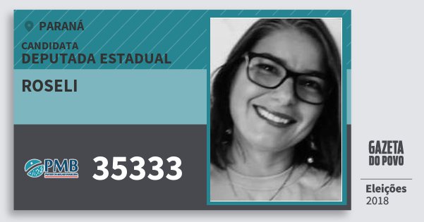 Santinho Roseli 35333 (PMB) Deputada Estadual | Paraná | Eleições 2018 Santinho Roseli 35333 (PMB) Deputada Estadual | Paraná | Eleições 2018