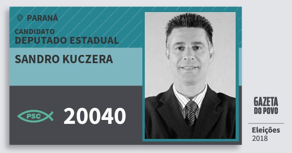 Santinho Sandro Kuczera 20040 (PSC) Deputado Estadual | Paraná | Eleições 2018 Santinho Sandro Kuczera 20040 (PSC) Deputado Estadual | Paraná | Eleições 2018