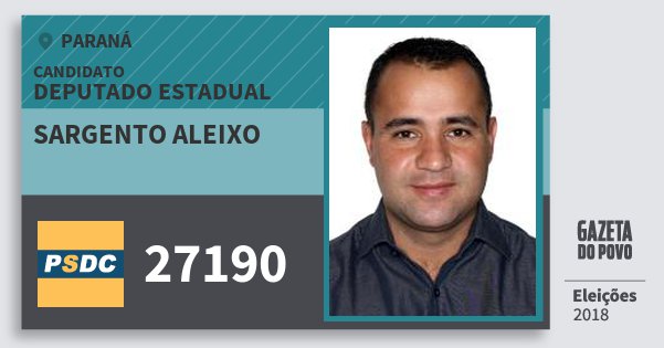 Santinho Sargento Aleixo 27190 (DC) Deputado Estadual | Paraná | Eleições 2018 Santinho Sargento Aleixo 27190 (DC) Deputado Estadual | Paraná | Eleições 2018