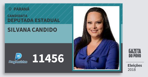 Santinho Silvana Candido 11456 (PP) Deputada Estadual | Paraná | Eleições 2018 Santinho Silvana Candido 11456 (PP) Deputada Estadual | Paraná | Eleições 2018