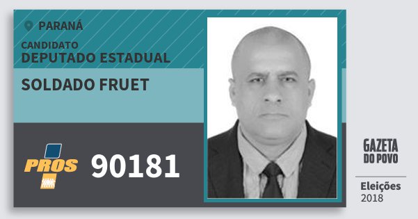 Santinho Soldado Fruet 90181 (PROS) Deputado Estadual | Paraná | Eleições 2018 Santinho Soldado Fruet 90181 (PROS) Deputado Estadual | Paraná | Eleições 2018