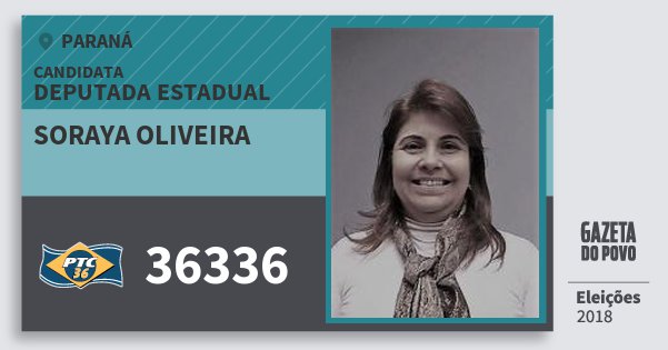 Santinho Soraya Oliveira 36336 (PTC) Deputada Estadual | Paraná | Eleições 2018 Santinho Soraya Oliveira 36336 (PTC) Deputada Estadual | Paraná | Eleições 2018