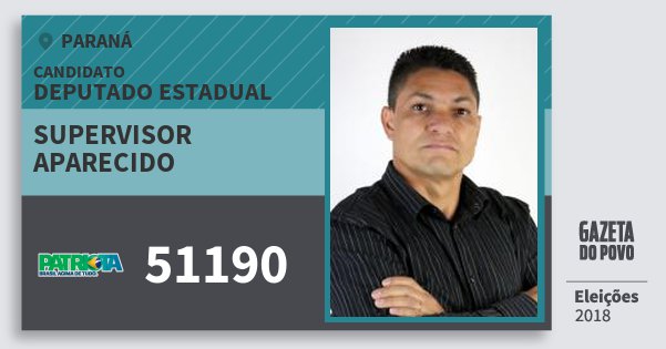 Santinho Supervisor Aparecido 51190 (PATRI) Deputado Estadual | Paraná | Eleições 2018 Santinho Supervisor Aparecido 51190 (PATRI) Deputado Estadual | Paraná | Eleições 2018