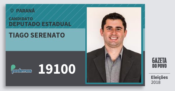 Santinho Tiago Serenato 19100 (PODE) Deputado Estadual | Paraná | Eleições 2018 Santinho Tiago Serenato 19100 (PODE) Deputado Estadual | Paraná | Eleições 2018