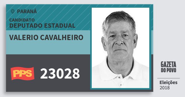 Santinho Valerio Cavalheiro 23028 (PPS) Deputado Estadual | Paraná | Eleições 2018 Santinho Valerio Cavalheiro 23028 (PPS) Deputado Estadual | Paraná | Eleições 2018