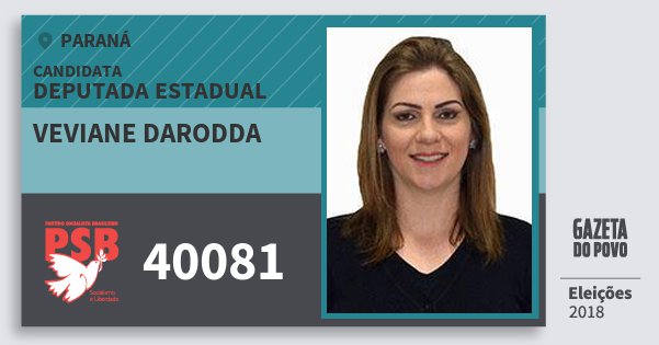 Santinho Veviane Darodda 40081 (PSB) Deputada Estadual | Paraná | Eleições 2018 Santinho Veviane Darodda 40081 (PSB) Deputada Estadual | Paraná | Eleições 2018
