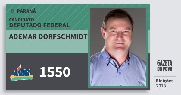 Santinho Ademar Dorfschmidt 1550 (MDB) Deputado Federal | Paraná | Eleições 2018 Santinho Ademar Dorfschmidt 1550 (MDB) Deputado Federal | Paraná | Eleições 2018