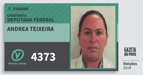 Santinho Andrea Teixeira 4373 (PV) Deputada Federal | Paraná | Eleições 2018 Santinho Andrea Teixeira 4373 (PV) Deputada Federal | Paraná | Eleições 2018