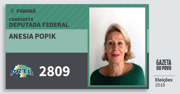 Santinho Anesia Popik 2809 (PRTB) Deputada Federal | Paraná | Eleições 2018 Santinho Anesia Popik 2809 (PRTB) Deputada Federal | Paraná | Eleições 2018