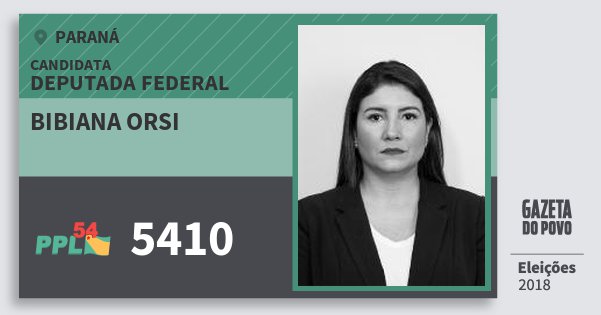 Santinho Bibiana Orsi 5410 (PPL) Deputada Federal | Paraná | Eleições 2018 Santinho Bibiana Orsi 5410 (PPL) Deputada Federal | Paraná | Eleições 2018